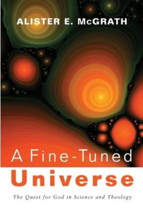 Alister McGrath A fine-tuned universe