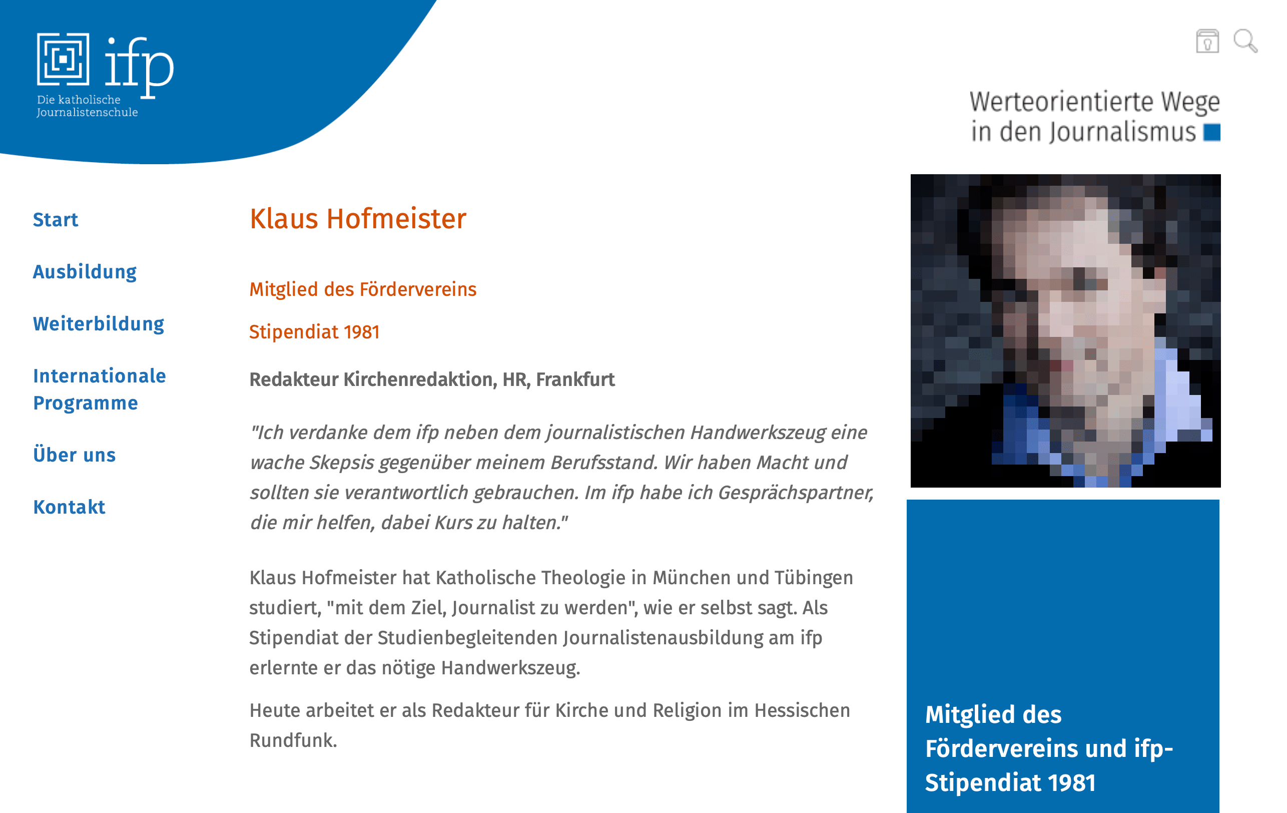HR-Redakteur Klaus Hofmeister hat Theologie studiert, "mit dem Ziel, Journalist zu werden". Der katholischen Journalistenschule ifp verdankt er "eine wache Skepsis gegenüber meinem Berufsstand". Damit meint er vermutlich Journalisten, nicht Theologen. (Foto aus urheberrechtlichen Gründen verpixelt.)